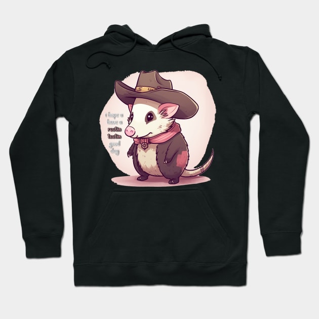 Have A Rootin Tootin Good Day (Opossum Cowboy) Hoodie by nonbeenarydesigns